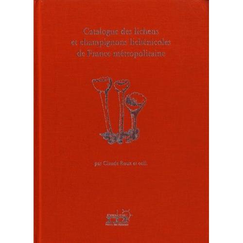 Catalogue Des Lichens Et Champignons Lichénicoles De France Métropolitaine