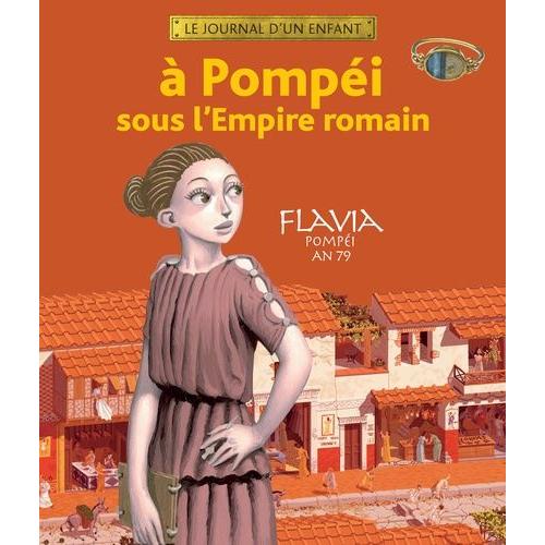 A Pompéi Sous L'empire Romain - Flavia Pompéi An 79