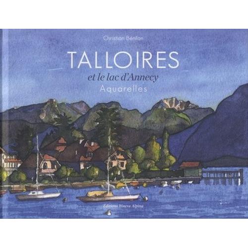 Talloires Et Le Lac D'annecy - Aquarelles Et Crayons De 1980 À 2017