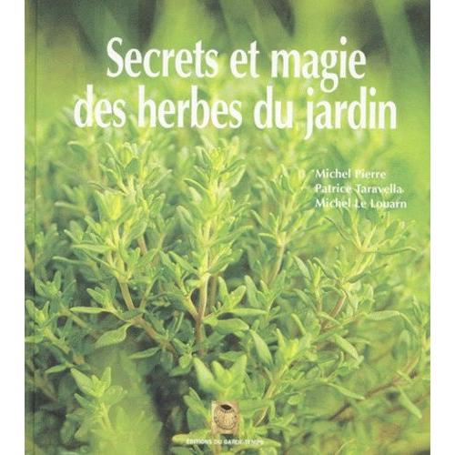 Secrets Et Magie Des Herbes Du Jardin