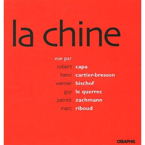 La Chine Vue Par Robert Capa, Henri Cartier-Bresson, Werner Bischof, Guy Le Querrec, Patrick Zachmann, Marc Riboud