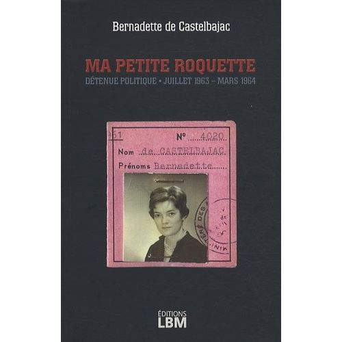 Ma Petite Roquette - Détenue Politique, Juillet 1963 - Mars 1964