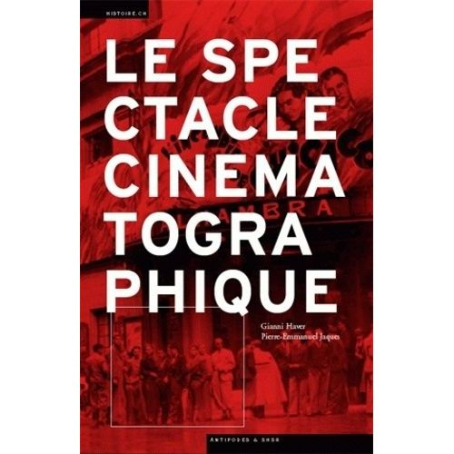 Le Spectacle Cinémétographique En Suisse (1895-1945)