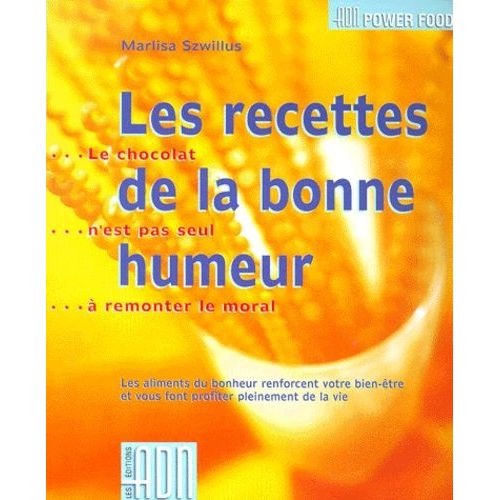 Les Recettes De La Bonne Humeur - Le Chocolat N'est Pas Seul À Remonter Le Moral