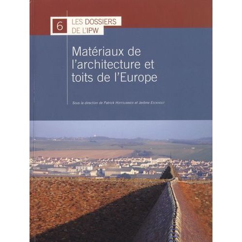 Matériaux De L'architecture Et Toits De L'europe - Mise En Oeuvre D'une Méthodologie Partagée