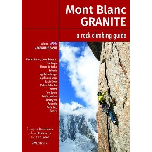 Mont Blanc Granite, A Rock Climbing Guide - Volume 1, Argentière Basin