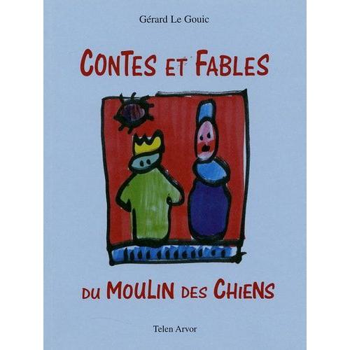 Contes Et Fables Du Moulin Des Chiens