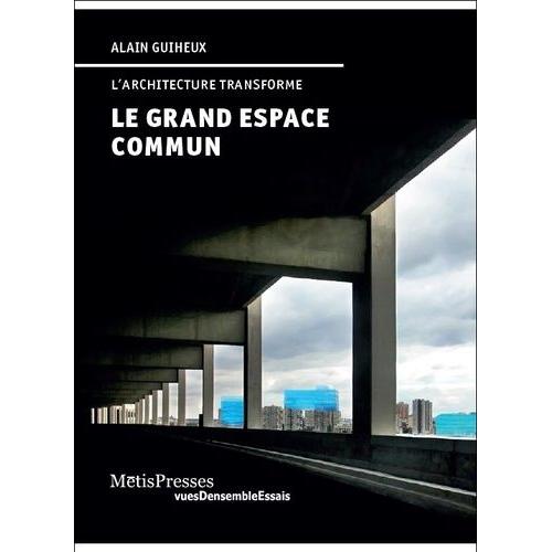 Le Grand Espace Commun - L'architecture Transforme