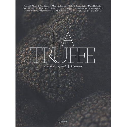 La Truffe - 1 Maison, 14 Chefs, 80 Recettes