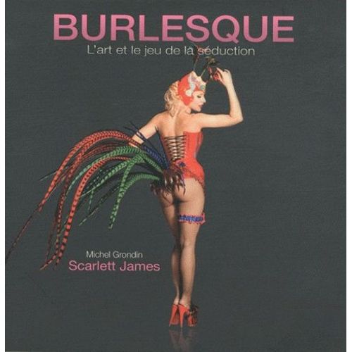 Burlesque - L'art Et Le Jeu De La Séduction