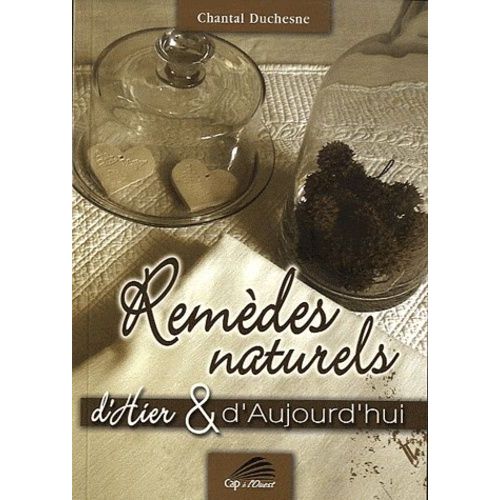 Remèdes Naturels D'hier Et D'aujourd'hui