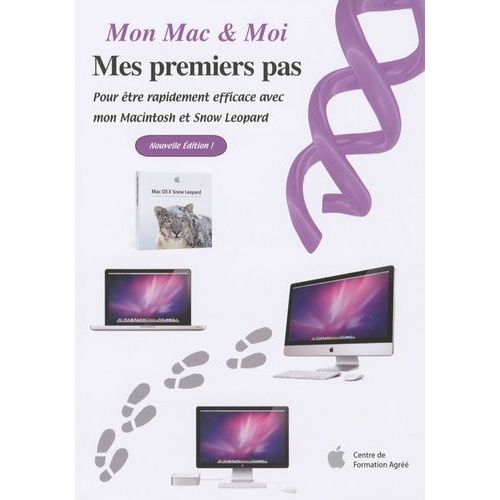 Mes Premiers Pas : Pour Être Rapidement Efficace Avec Mon Macintosh Et Snow Leopard