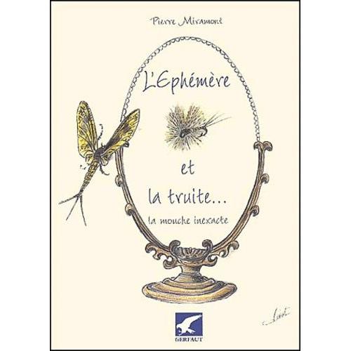 L'éphémère Et La Truite - La Mouche Inexacte