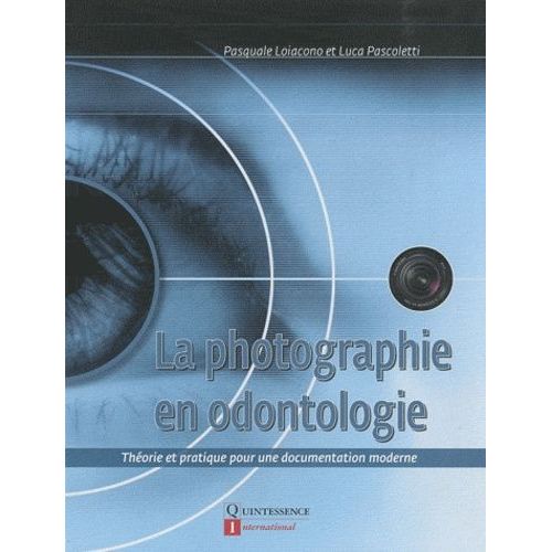 La Photographie En Odontologie - Théorie Et Pratique Pour Une Documentation Moderne