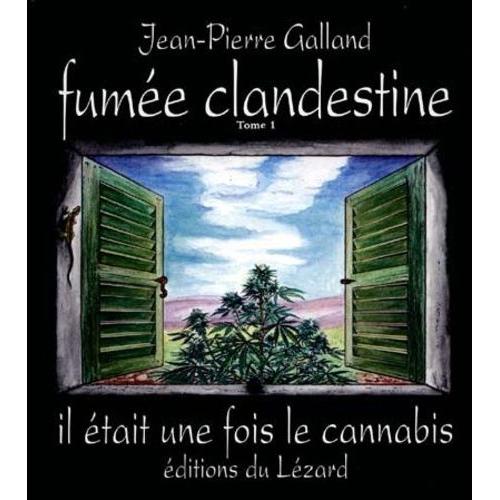 Fumée Clandestine - Tome 1, Il Était Une Fois Le Cannabis