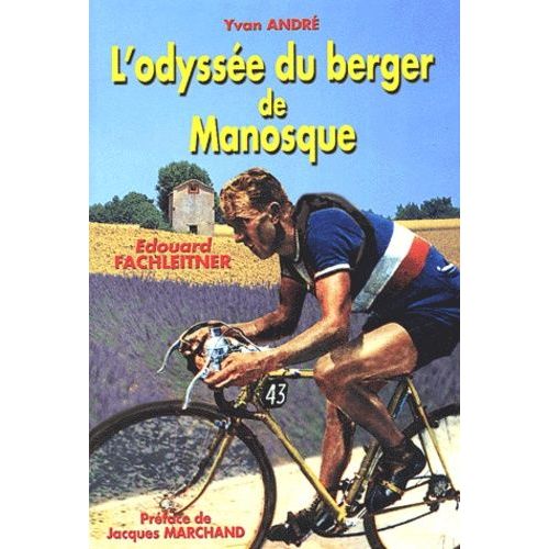 Edouard Fachleitner - L'odyssée Du Berger De Manosque