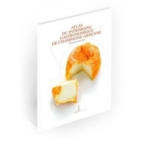 Atlas Du Patrimoine Gastronomique De Champagne-Ardenne