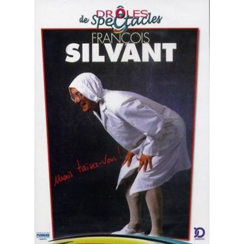 Mais Taisez-Vous ! François Silvant