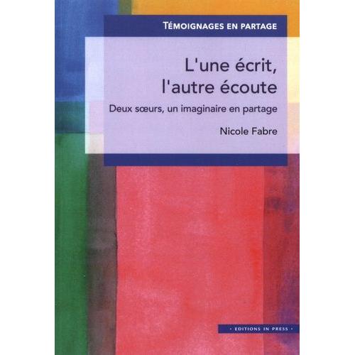 L'une Écrit, L'autre Écoute - Deux Soeurs, Un Imaginaire En Partage