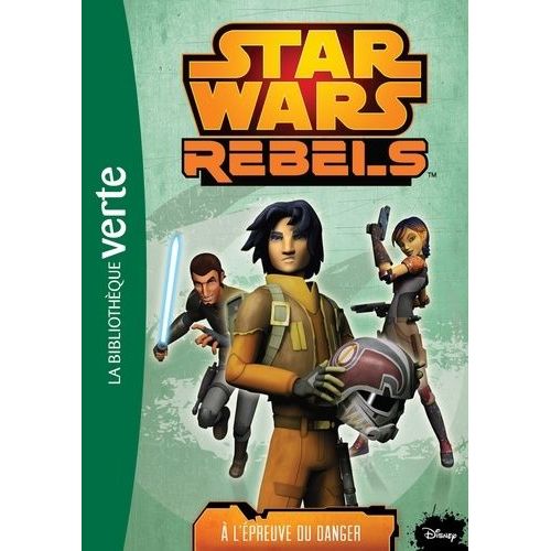 Star Wars Rebels Tome 5 - A L'épreuve Du Danger