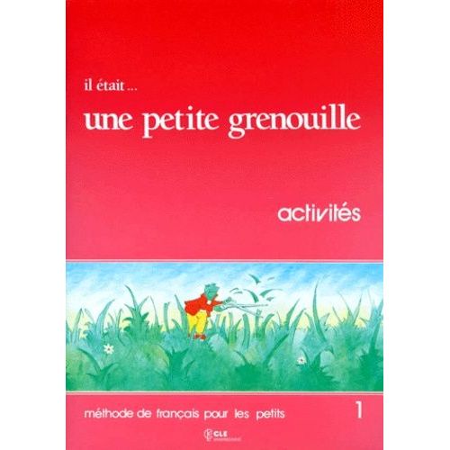 Il Etait - Une Petite Grenouille - Niveau 1, Activités, Méthode De Français Pour Les Petits
