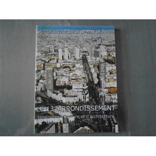 Le 13ème Arrondissement - Itinéraires D'histoire Et D'architecture