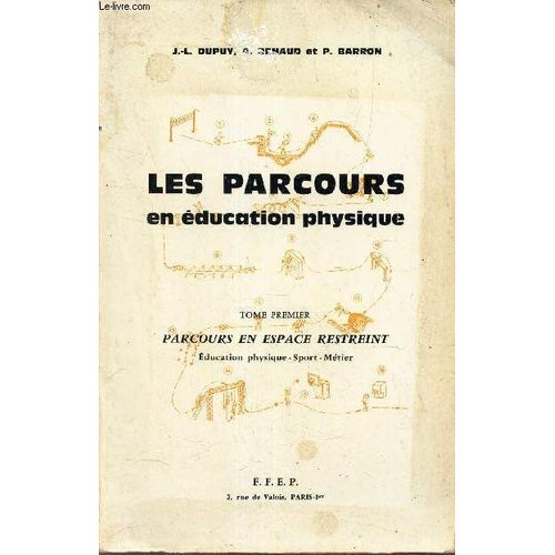 Les Parcours En Education Physique - Tome 1er : Parcours En Espace Restreint - Education Physique - Sport -Metier .