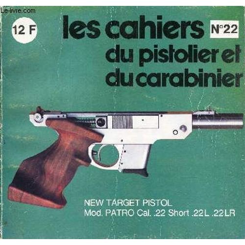 Les Cahiers Du Pistolet Et Du Carabinier - N°252 - Novembre 1977 - New Target Pistol - Mod. Patro Cal. 22 Short. 22 L - 22 Lr...