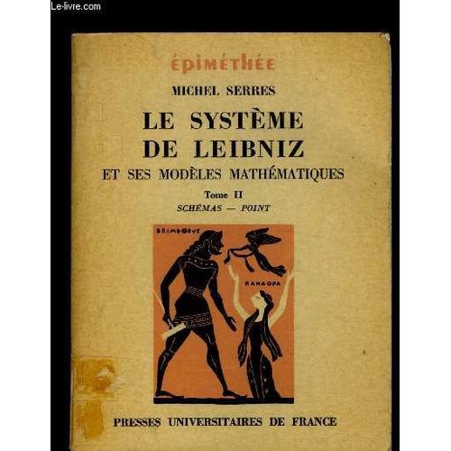 Le Système De Leibniz Et Ses Modèles Mathématiques - Tome Ii : Schémas. Point