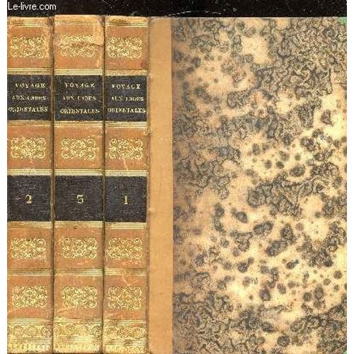 Voyage Aux Indes Orientales - 3 Tomes -Avec Des Observations De Mm. Anquetil Du Perron. J. R. Forster Et Silvestre De Sacy ; Et Une Dissertation De M. Anquetil Sur La Propriété Individuelle Et(...)