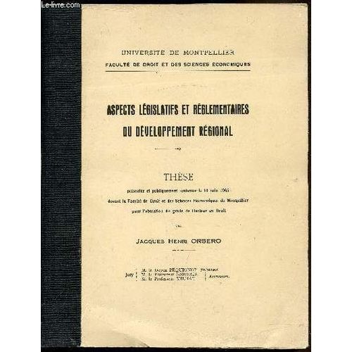 Université De Montpellier - Faculté De Droit Et Des Sciences Economiques - Aspects Législatifs Et Réglementaires Du Développement Régional - Thèse -