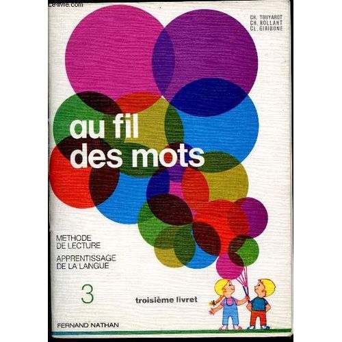 Au Fil Des Mots - Méthode De Lecture - Apprentissage De La Langue - Troisième Livret -