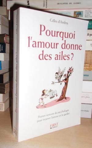 Pourquoi L Amour Donne Des Ailes Petites Notions De Psychologie Pour Trouver L Amour Et Le Garder Rakuten