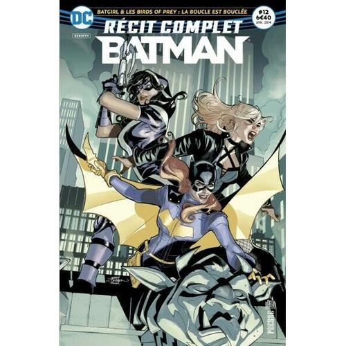 " Batgirl & Les Birds Of Prey : La Boucle Est Bouclée " : Récit Complet Batman # 12 ( Avril 2019 )