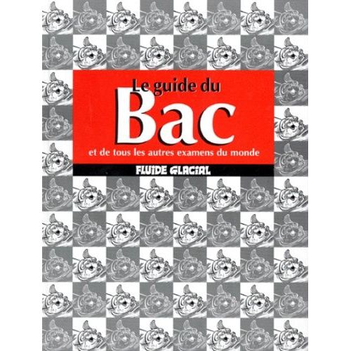 Le Guide Du Bac - Et De Tous Les Autres Examens Du Monde