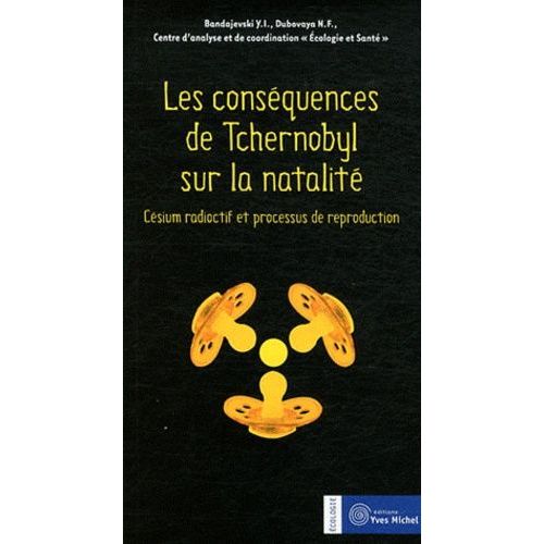 Les Conséquences De Tchernobyl Sur La Natalité - Césium Radioactif Et Processus De Reproduction