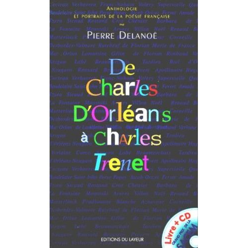 De Charles D'orléans À Charles Trenet - Anthologie Et Portraits De La Poésie Française, Édition Avec Cd Audio
