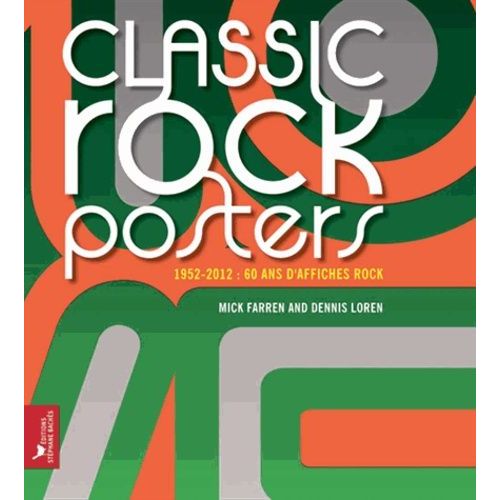 Classic Rock Posters - 1952-2012 : 60 Ans D'affiches Rock