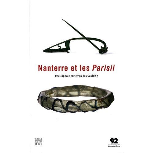 Nanterre Et Les Parisii - Une Capitale Au Temps Des Gaulois ?