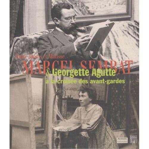 Entre Jaurès Et Matisse : Marcel Sembat Et Georgette Agutte À La Croisée Des Avant-Gardes