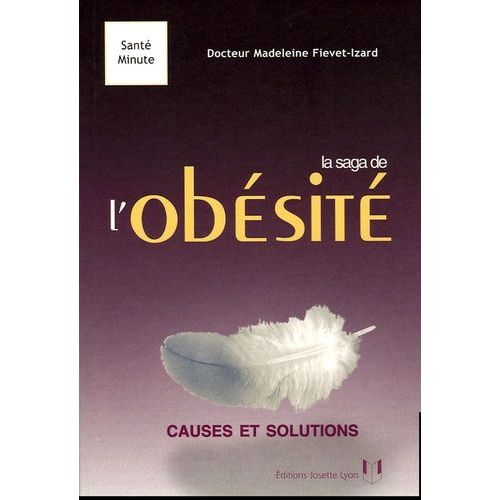 La Saga De L'obésité - Causes Et Solutions