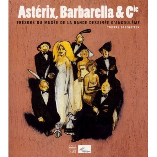 Astérix, Barbarella & Cie - Trésors Du Musée De La Bande Dessinée D'angoulême