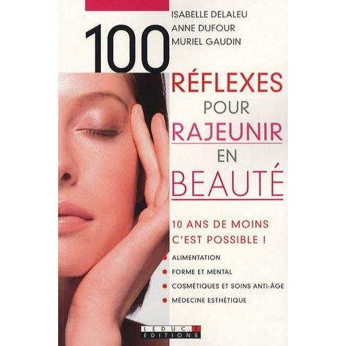 100 Réflexes Pour Rajeunir En Beauté