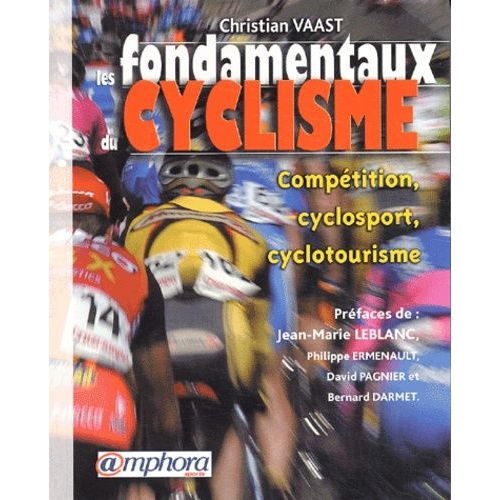 Les Fondamentaux Du Cyclisme - Compétition, Cyclosport, Cyclotourisme