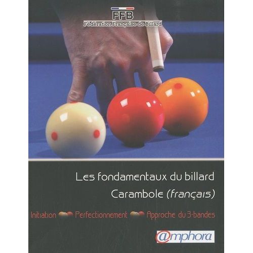 Les Fondamentaux Du Billard Carambole (Français) - Initiation, Perfectionnement, Approche Du 3-Bandes