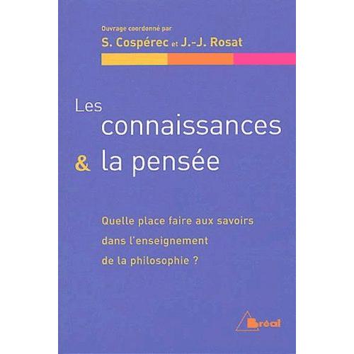 Les Connaissances Et La Pensée - Quelle Place Faire Aux Savoirs Dans L'enseignement De La Philosophie ?