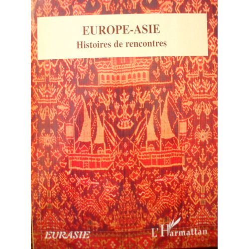 Europe - Asie, Histoires De Rencontres.