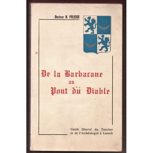 De La Barbacane Au Pont Du Diable - Guide Illustré Du Touriste Et De L'archéologie À Luzech