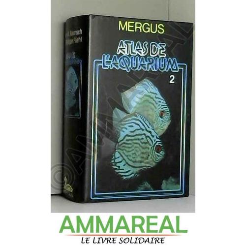 Mergus Atlas De L'aquarium - Tome 2