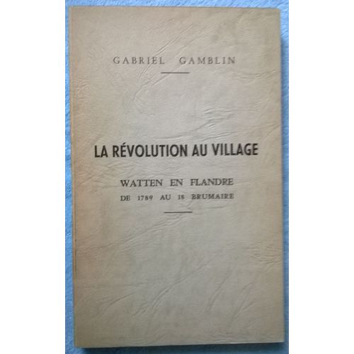 La Révolution Au Village Watten En Flandre De 1789 Au 18 Brumaire